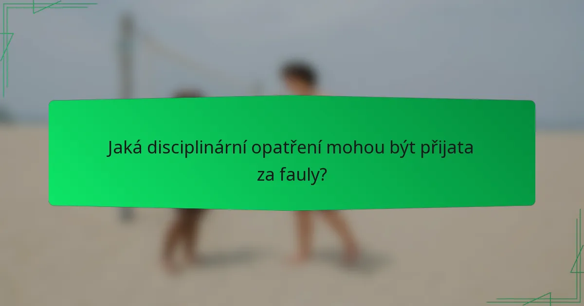Jaká disciplinární opatření mohou být přijata za fauly?