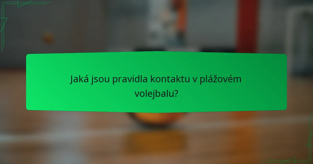 Jaká jsou pravidla kontaktu v plážovém volejbalu?