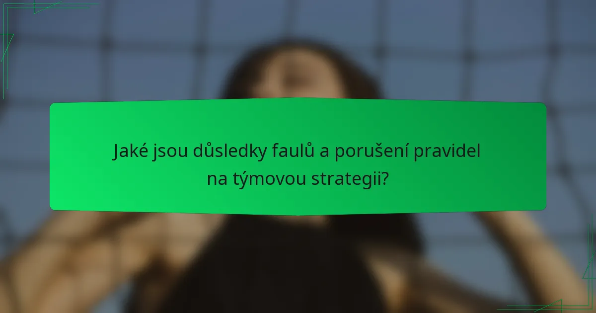 Jaké jsou důsledky faulů a porušení pravidel na týmovou strategii?