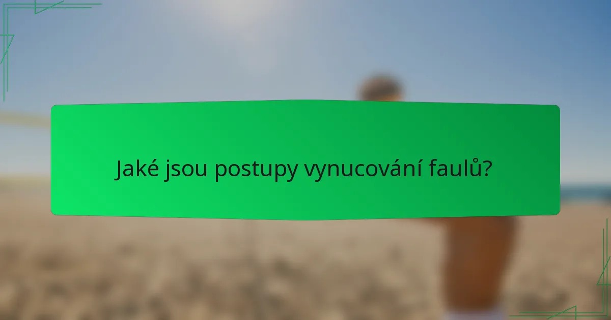 Jaké jsou postupy vynucování faulů?