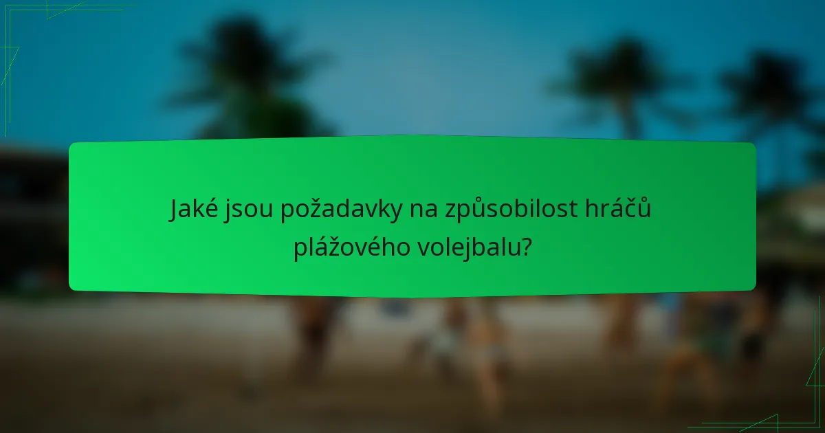 Jaké jsou požadavky na způsobilost hráčů plážového volejbalu?