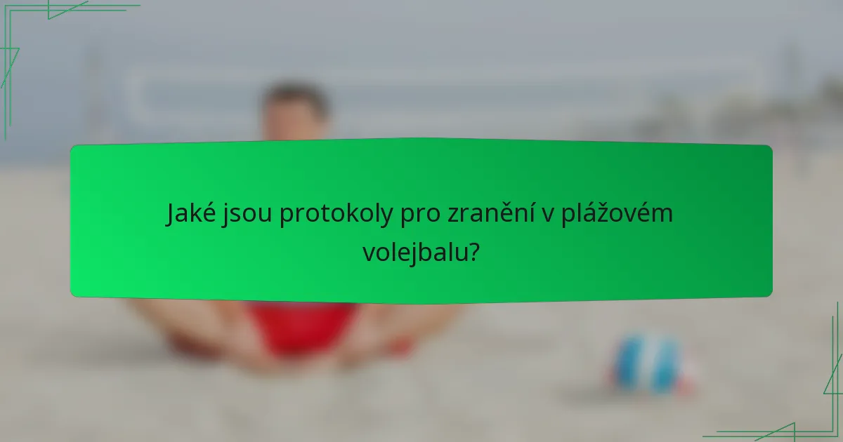 Jaké jsou protokoly pro zranění v plážovém volejbalu?