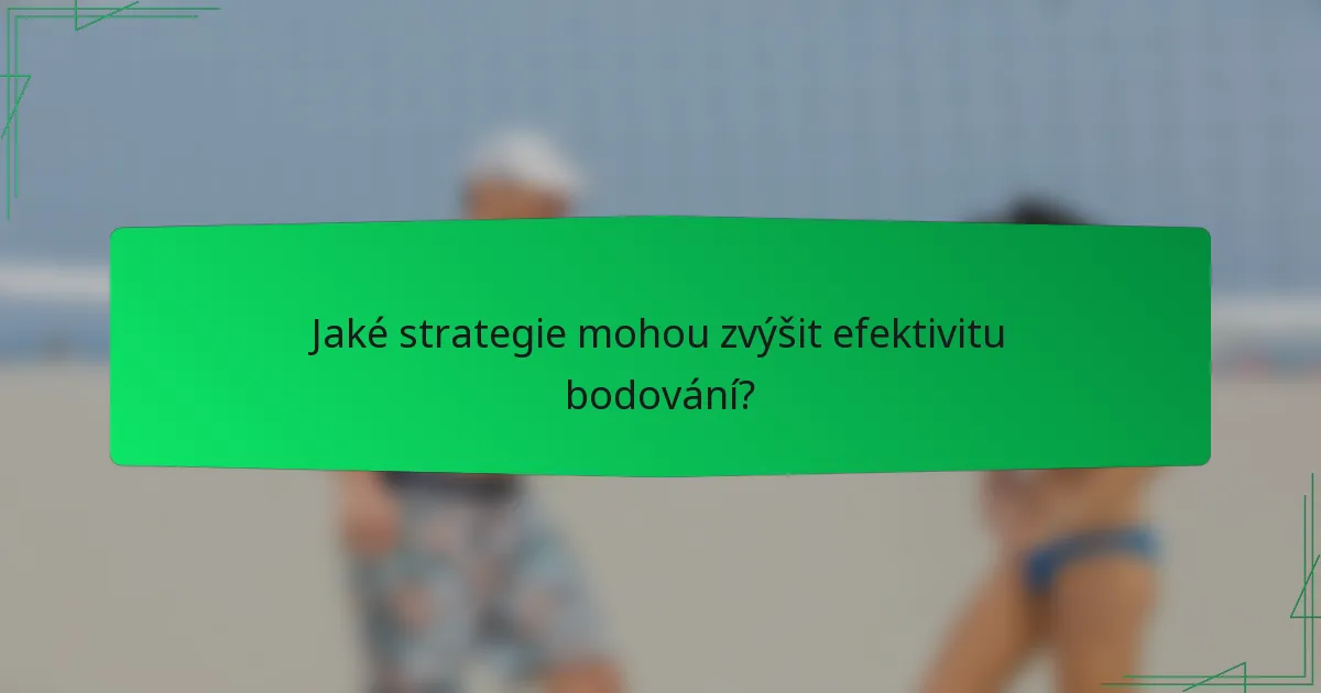 Jaké strategie mohou zvýšit efektivitu bodování?