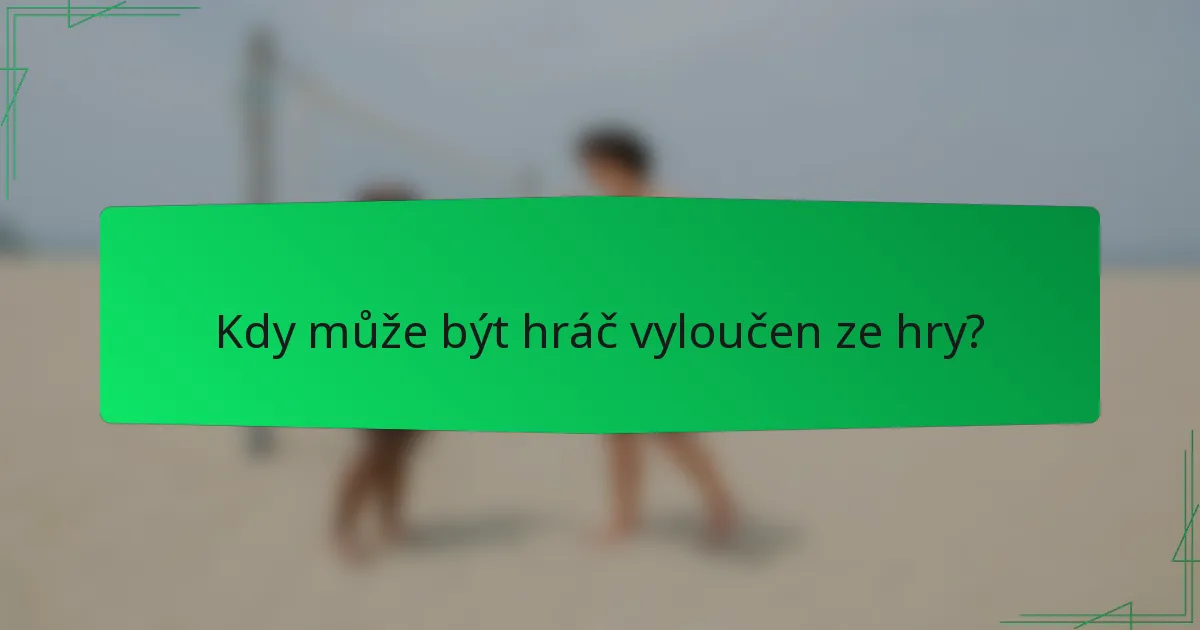 Kdy může být hráč vyloučen ze hry?